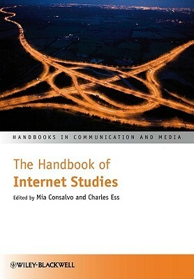 The Handbook of Internet Studies by Mia Consalvo, Charles Ess