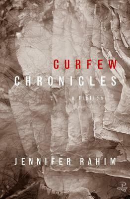Curfew Chronicles: A Fiction (None) by Jennifer Rahim