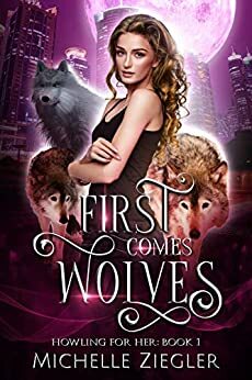 First Comes Wolves by Michelle Ziegler