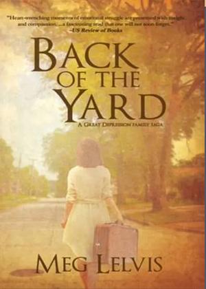 Back of The Yard: A Great Depression Family Saga by Meg Lelvis