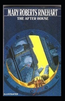 The After House Illustrated by Mary Roberts Rinehart