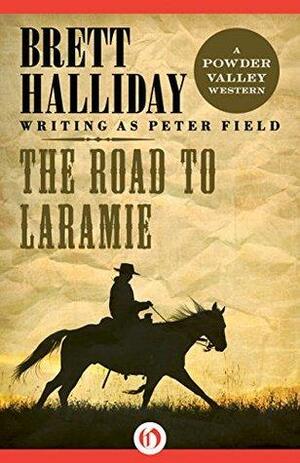 The Road to Laramie by Brett Halliday, Peter Field