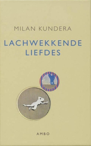Lachwekkende liefdes by Milan Kundera