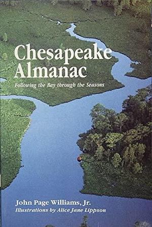 Chesapeake Almanac: Following the Bay Through the Seasons by John Page Williams
