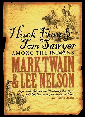 Huck Finn and Tom Sawyer Among the Indians by Mark Twain, Lee Nelson