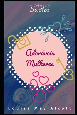 Adoráveis Mulheres by Louisa May Alcott