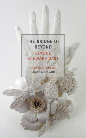 The Bridge of Beyond by Barbara Bray, Jamaica Kincaid, Simone Schwarz-Bart