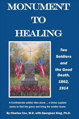 Monument to Healing: Two Soldiers and the Good Death, 1862, 1914 by Spurgeon King, Charles Cox