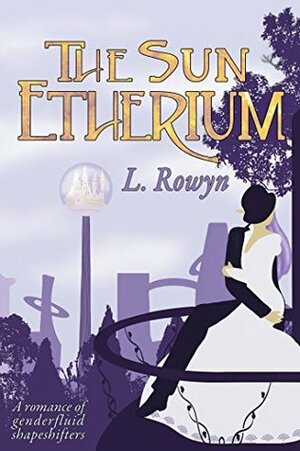 The Sun Etherium by L. Rowyn