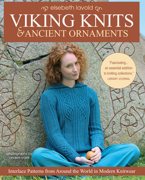 Viking Knits and Ancient Ornaments: Interlace Patterns from Around the World in Modern Knitwear by Elsebeth Lavold