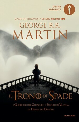 Il Trono di Spade - 5. I guerrieri del ghiaccio, I fuochi di Valyria, La Danza dei Draghi by George R.R. Martin