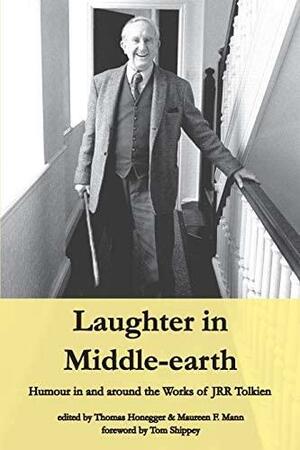 Laughter in Middle-Earth: Humour in and Around the Works of Jrr Tolkien by Maureen F. Mann, Tom Shippey, Thomas M. Honegger