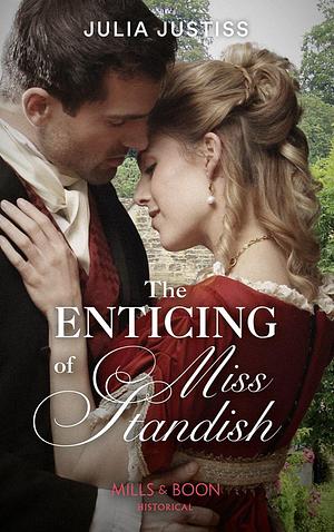 The Enticing Of Miss Standish by Julia Justiss, Julia Justiss