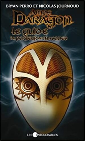 Amos Daragon Le Guide Du Porteur De Masques by Bryan Perro