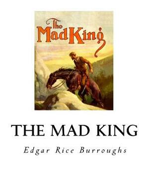 The Mad King by Edgar Rice Burroughs