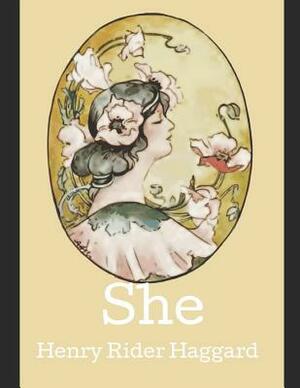 She: A Fantastic Story of Action & Adventure (Annotated) By Henry Rider Haggard. by H. Rider Haggard