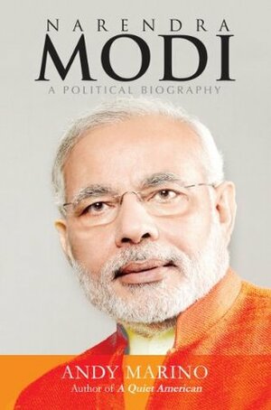 Narendra Modi: A Political Biography by Andy Marino