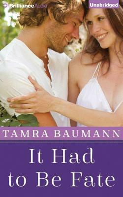 It Had to Be Fate by Tamra Baumann