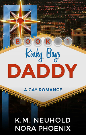 Daddy by Nora Phoenix, K.M. Neuhold