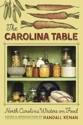 The Carolina Table: North Carolina Writers on Food by 