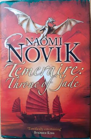 Temeraire: The Throne of Jade (Temeraire series book 2) by Novik. Naomi ( 2007 ) Paperback by Naomi Novik