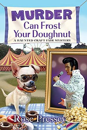 Murder Can Frost Your Doughnut by Rose Pressey Betancourt