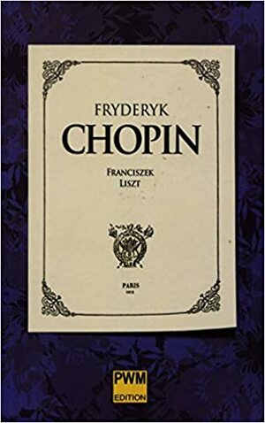 Fryderyk Chopin by Franz Liszt