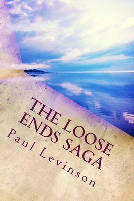 The Loose Ends Saga by Paul Levinson