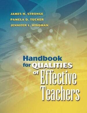 Handbook for Qualities of Effective Teachers by James H. Stronge, Pamela D. Tucker, Jennifer L. Hindman