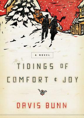 Tidings of Comfort and Joy: A Classic Christmas Novel of Love, Loss, and Reunion by Davis Bunn