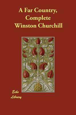 A Far Country, Complete by Winston Churchill