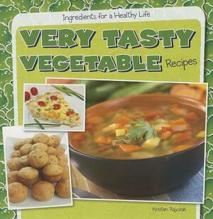 Very Tasty Vegetable Recipes by Kristen Rajczak