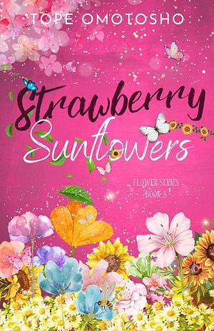 Strawberry Sunflowers by Tope Omotosho, Tope Omotosho