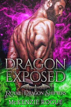 Dragon Exposed by McKenzie Rogue, McKenzie Rogue