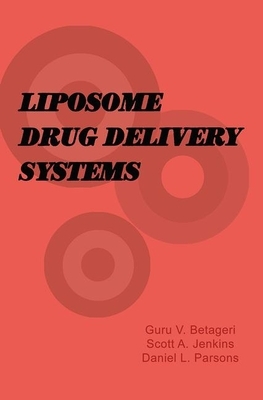 Liposome Drug Delivery Systems by Guru V. Betageri, Scott Allen Jenkins, Daniel Parsons