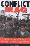 Conflict Iraq: Weapons and Tactics of the U. S. and Iraqi Forces by David Miller