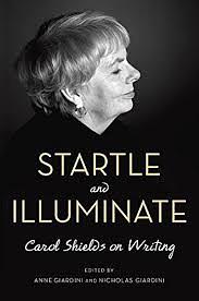 Startle and Illuminate: Carol Shields on Writing by Anne Giardini