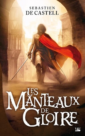 Les Manteaux de Gloire by Xavier Collette, Sebastien de Castell, Mathilde Roger