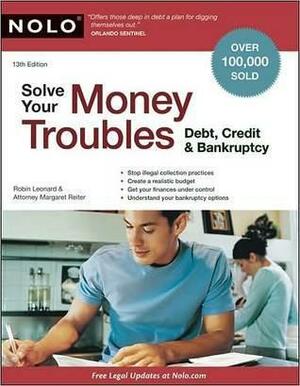 Solve Your Money Troubles: Debt, Credit & Bankruptcy by Margaret Reiter, Robin Leonard