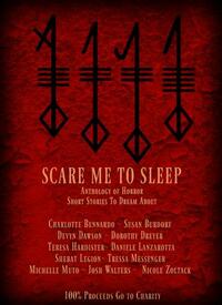 Scare Me to Sleep by Josh Walters, Daniele Lanzarotta, Tressa Messenger, Charlotte Bennardo, Shebat Legion, Nicole Zoltack, Dorothy Dreyer, Michelle Muto, Susan Burdorf, Devyn Dawson, Teresa Hardister
