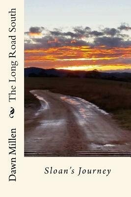 The Long Road South: Sloan's Journey by Dawn Millen