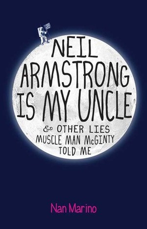 Neil Armstrong is My Uncle and Other Lies Muscle Man McGinty Told Me by Nan Marino