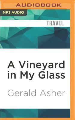 A Vineyard in My Glass by Gerald Asher