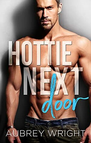 Hottie Next Door by Aubrey Wright