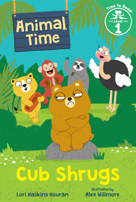 Cub Shrugs (Animal Time: Time to Read, Level 1) by Lori Haskins Houran