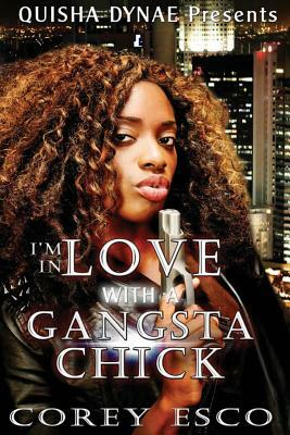 I'm in Love With a Gangsta Chick by Corey Esco