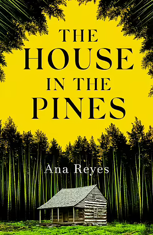 The House in the Pines by Ana Reyes