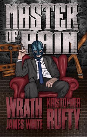 Master of Pain by Wrath James White, Kristopher Rufty