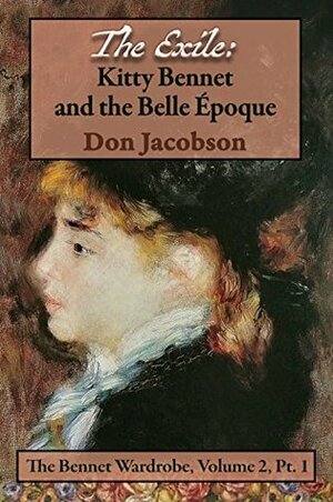 The Exile: Kitty Bennet and the Belle Epoque by Don Jacobson