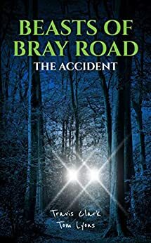 Beasts of Bray Road: The Accident by Tom Lyons, Travis Clark